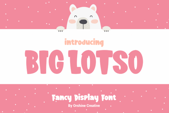 Big Lotso: The Cute and Stylish Display Font for Bold Campaigns